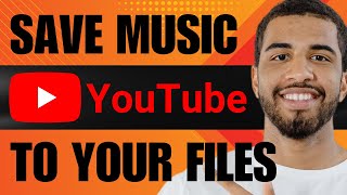 How to Save Music from YouTube to Your Files 2024 [upl. by Wesa]