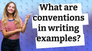 What are conventions in writing examples [upl. by Conlee639]