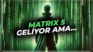 Matrix 5 Geliyor Ama [upl. by Azenav]