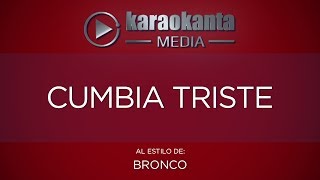 Karaokanta  Bronco  Cumbia triste [upl. by Azpurua433]