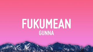 Gunna  fukumean Lyrics [upl. by Anirrak]