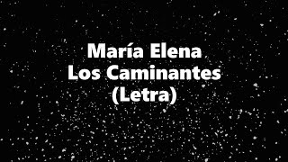 María Elena  Los Caminantes  Letra 🎶 Maria Elena letra los caminantes [upl. by Gruver]