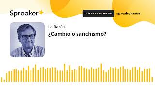 ¿Cambio o sanchismo [upl. by Tedder595]