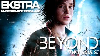 Beyond Two Souls  EXTRA  ALTERNATİF SONLAR [upl. by Salomo118]