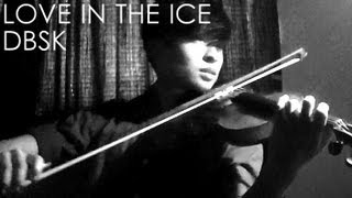 Love in the Ice Violin Cover  DBSK  D Jang [upl. by Seibold]