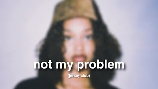 not my problem Jersey Club fazobeats [upl. by Eerrahs]