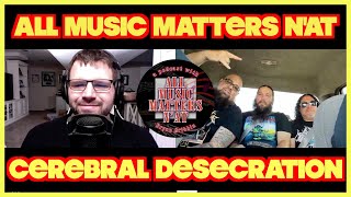 All Music Matters NAt  Cerebral Desecration interview podcast metalmusic musicians music [upl. by Liz26]