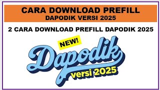 Cara Download Prefill Dapodik Versi 2025 [upl. by Enilraep462]