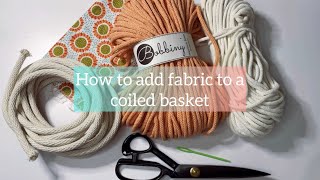 Learn how to add fabric to a coiled basket coiled basket tutorial [upl. by Efar290]