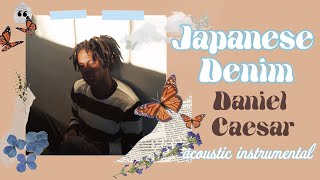 Japanese Denim  Daniel Caesar  ACOUSTIC INSTRUMENTAL w LYRICS [upl. by Riki]