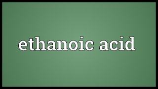 Ethanoic acid Meaning [upl. by Enyleuqcaj473]