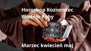 Horoskop Koziorożec Wodnik Ryby Marzec kwiecień maj 2024 [upl. by West]