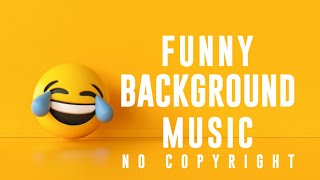 Funny Backround music No copyright  funny background music for youtube  funny bgm music [upl. by Merkley]