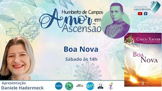 AMOR EM ASCENSÃO  BOA NOVA Humberto de CamposChico Xavier  Daniele Hadermeck SP [upl. by Aicilyhp]