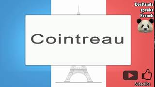 Cointreau  How To Pronounce  French Native Speaker [upl. by Morry342]