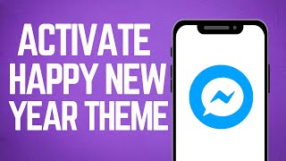 How to Activate Happy New Year theme on Facebook Messenger New [upl. by Killen]