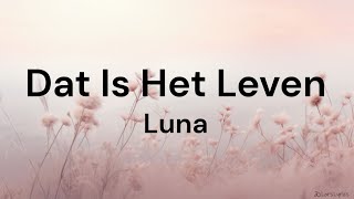 Dat Is Het Leven  Luna LYRICSSONGTEKST [upl. by Tteve108]