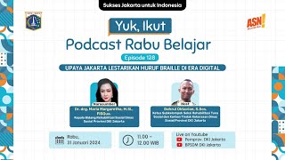 Podcast Rabu Belajar Episode 128 quotUpaya Jakarta Lestarikan Huruf Braille di Era Digitalquot [upl. by Ebeneser]