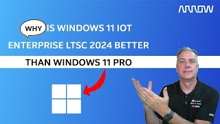 Why is Windows 11 IoT Enterprise LTSC 2024 Better than Windows 11 Pro [upl. by Herb]