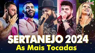 SERTANEJO 2024  AS MAIS TOCADAS DO SERTANEJO 2024  MIX SERTANEJO 2024 [upl. by Dihahs]