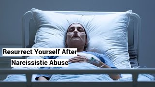 How to Resurrect Yourself After Narcissistic Abuse Path of 9 Principles [upl. by Ralyat943]