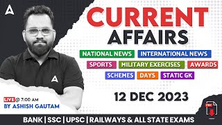 12 DECEMBER 2023 CURRENT AFFAIRS  ALL EXAMS IMP CURRENT AFFAIRS  ASHISH GAUTAM SIR [upl. by Eimor]