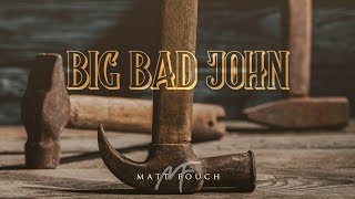 Big Bad John  Low Bass Singer Version  Matt Fouch [upl. by Reitman624]