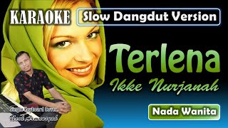 Terlena  Karaoke Ikke Nurjanah  Nada Wanita  Slow Dangdut Version  SiKeCe  Lirik [upl. by Nnasor]