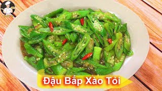 60 Năm Đi Chợ Giờ Mới Biết  Chỉ Cần Nhìn Là Biết Đậu Bắp Nào Non Hay Già Không Cần Bấm Bẻ Đầu [upl. by Yelsiap]