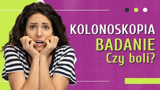 CZY KOLONOSKOPIA BOLI 👉 Ile Trwa Badanie 👉 Jak Wygląda Badanie  Medycyna360 [upl. by Iral]