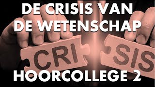 De Crisis van de Wetenschap  Hoorcollege 2 [upl. by Esinned]