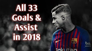 Philippe Coutinho • All 33 Goals amp Assist in 2018 [upl. by Tamarah]