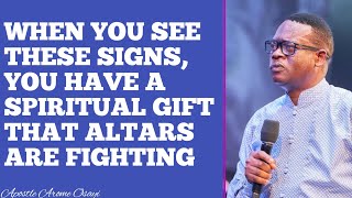 WHEN YOU SEE THESE SIGNS YOU HAVE A SPIRITUAL GIFT THAT ALTARS ARE FIGHTING  APOSTLE AROME OSAYI [upl. by Yelda]