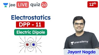 JEE Electrostatics DPP 11  Class 12  Unacademy JEE  IIT JEE Physics  Jayant Sir [upl. by Ohploda249]