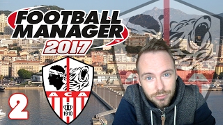 Lets Play Football Manager 2017 2  Der zweite Test AC Ajaccio  Deutsch [upl. by Neelyt]