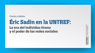 Éric Sadin en la UNTREF La era del individuo tirano y el poder de las redes sociales [upl. by Colwen]