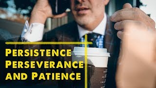 Persistence Perseverance and Patience [upl. by Ahsets]