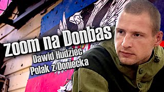 Zoom na Donbas Dawid Hudziec  Polak z Doniecka wywiad z końca marca 2022 [upl. by Ajnos]