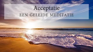 Meditatie voor Acceptatie Geleide meditatie om te leren accepteren [upl. by Aiken]