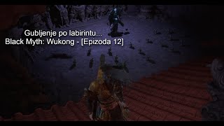 Gubljenje po labirintu Black Myth Wukong  Epizoda 12 [upl. by Olyhs]