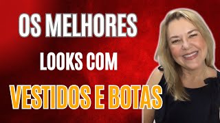 OS MELHORES LOOKS COM VESTIDOS E BOTAS  MODA ELEGANTEMODA MULHER MADURA MÁRCIA DINIZ [upl. by Gladys]