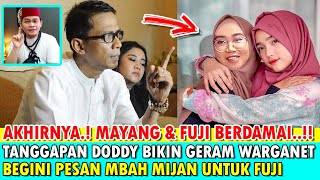 AKHIRNYA MAYANG amp FUJI BERDAMAI TANGGAPAN DODDY BIKIN NETIZEN GERAM INI PESAN MBAH MIJAN BUAT FUJI [upl. by Raymonds]