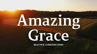 Amazing Grace With Lyrics  Beautiful Christian Hymn How Sweet The Sound 🎶🙏 Must Watch [upl. by Gino]