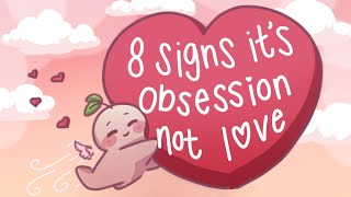 8 Signs Its Obsession NOT Love [upl. by Seena880]