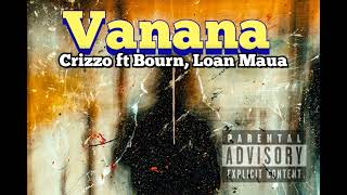 03 VANANA  Crizzo ft Bourn Loan Maua Official Audio [upl. by Sillert]