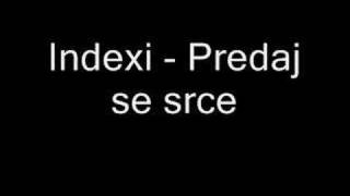 Indexi  Predaj se srce [upl. by Oirogerg]