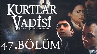 Kurtlar Vadisi  47Bölüm Full HD [upl. by Melitta840]