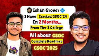 GSOC 2025 Complete Roadmap Step by Step Guide  Full Interview ft Ishan Grover [upl. by Kannry]