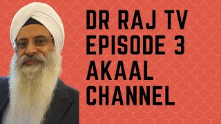 DR RAJ  AKAAL CHANNEL EPISODE 3  PUNJABI [upl. by Attolrahc483]