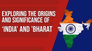 Unveiling Indias Dual Identity Exploring the Origins and Significance of India and Bharat [upl. by Thordis]